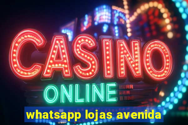 whatsapp lojas avenida